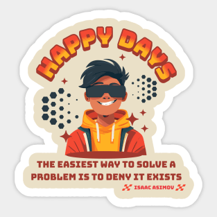 The Easiest Way to Solve a Problem is to Deny It Exists Sticker